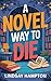 A Novel Way to Die by Lindsay Hampton