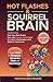 Hot Flashes & Squirrel Brain: Feel Your Best Every Day with Proven Techniques to Lower Inflammation, Balance Hormones, Support ADHD & Menopause, Improve Gut Health, and Boost Energy!