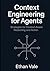 Context Engineering for Agents: Strategies for Context-Aware Reasoning and Action.