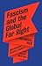 Fascism and the Global Far ...