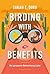Birding with Benefits – Bei...