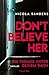 Don't Believe Her: Die Fremde unter deinem Dach
