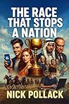 THE RACE THAT STOPS A NATION: (A washed-up gambler, a ragtag group of misfits, and one rigged city where beating the odds might be their only shot at redemption) THE RACE THAT STOPS A NATION: (A washed-up gambler, a ragtag group of misfits, and one rigged city where beating the odds might be their only shot at redemption)