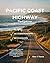 Pacific Coast Highway Travel Guide 2026 by Mary T. Warren