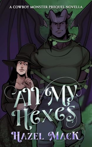 All My Hexes: A Cowboy Monster Prequel Novella (Pine Gulch Ever After, #0.5)