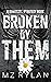 Broken by Them by M.Z. Rylan