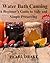 Water Bath Canning A Beginners Guide: Safe and Simple Preserving
