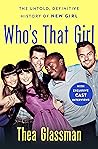 Who's That Girl: The Untold, Definitive History of New Girl Who's That Girl: The Untold, Definitive History of New Girl