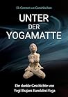 Unter der Yogamatte: Die dunkle Geschichte von Yogi Bhajans Kundalini-Yoga