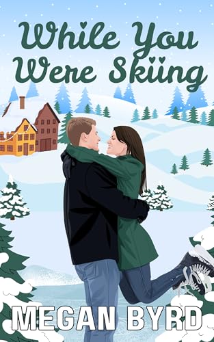 While You Were Skiing (Kindle Edition)