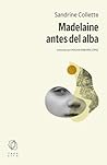 Madelaine antes del alba by Sandrine Collette