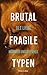 Brutal fragile Typen. Männer und Gefühle by Ole Liebl