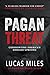 Pagan Threat: Confronting America's Godless Uprising with a Foreword by Charlie Kirk