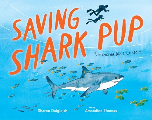 Saving Shark Pup: The amazing true story (Kindle Edition)