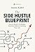 The Side Hustle Blueprint: ...