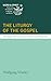 The Liturgy of the Gospel by Wolfgang Vondey