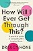 How Will I Ever Get Through This? by Lucy Hone