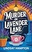 Murder on Lavender Lane by Lindsay Hampton
