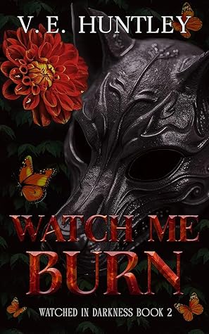 Watch Me Burn (Watched in Darkness # 2)