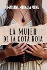 La mujer de la gota roja by Mariana Murguia Mena