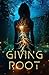 Giving Root: A Visionary Sci-Fi Novel about Awakening the Soul’s Purpose and Integrating the Shadow