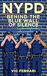 NYPD: Behind The Blue Wall Of Silence (Tell All NYPD Books)