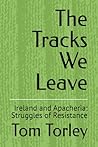 The Tracks We Leave by Tom Torley