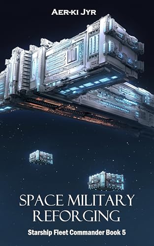 Space Military Reforging (Starship Fleet Commander Book 5)