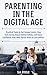 Parenting in the Digital Age by S.A. Steele