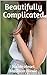Beautifully Complicated (Fo...
