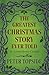 The Greatest Christmas Story Ever Told by Peter Topside