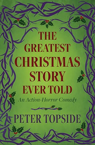 The Greatest Christmas Story Ever Told: An Action-Horror Comedy (Kindle Edition)