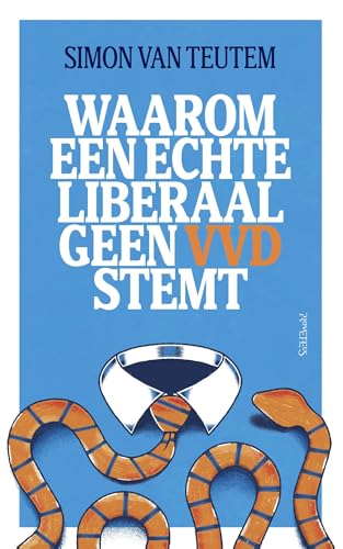Waarom een echte liberaal geen VVD stemt (Kindle Edition)
