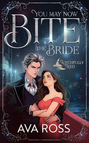 You May Now Bite the Bride: A Witchy-Vampire Romcom (Witchfully Wed Book 1)
