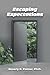 Escaping Expectations by Beverly B. Palmer
