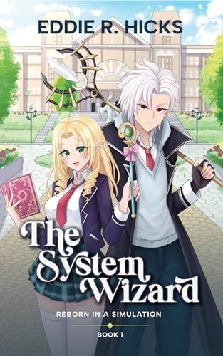 The System Wizard: A LitRPG Academy Adventure (Reborn in a Simulation Book 1)