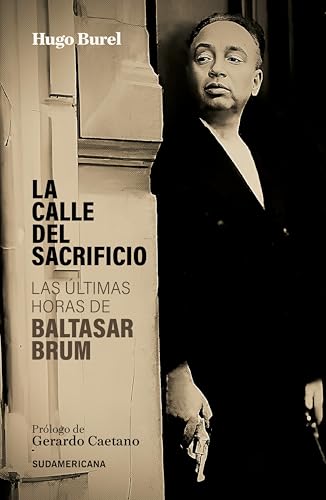 La calle del sacrificio: Las últimas horas de Baltasar Brum (Spanish Edition)