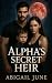 Alpha's Secret Heir by Abigail June