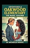 Adventure of Oakwood Elementary: The Music Teacher
