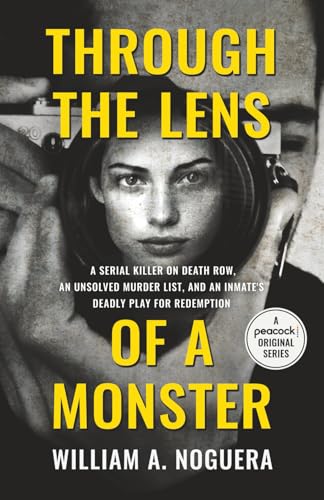 Through the Lens of a Monster: A Serial Killer on Death Row, an Unsolved Murder List, and an Inmate’s Deadly Play for Redemption (Paperback)