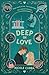Deep In Love: An Academic Rivals-to-Lovers Spicy STEM Romance (Field Guides For Love)