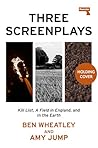 Three Screenplays: Kill List, A Field in England, and In the Earth