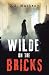 WILDE ON THE BRICKS