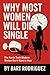 Why Most Women Will Die Single by Bart Rodriguez