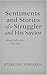 Sentiments and Stories of a Struggler and His Savior by Sterling Edwards