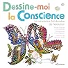 Dessine-moi la conscience: La conscience à la lumière de l'évolution
