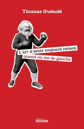 L'art d'avoir toujours raison quand on est de gauche (Paperback)