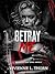 Betray Me: A Dark College P...