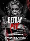 Betray Me: A Dark...