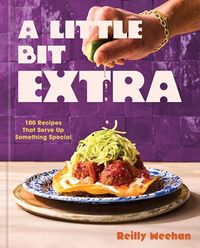 A Little Bit Extra: 100 Recipes That Serve Up Something Special (Hardcover)